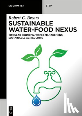 Brears, Robert C. - Sustainable Water-Food Nexus: Circular Economy, Water Management, Sustainable Agriculture