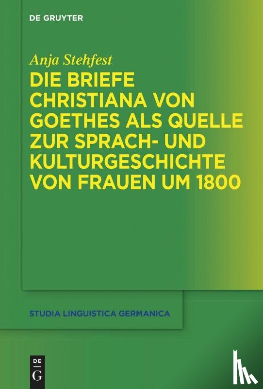 Stehfest, Anja - Die Briefe Christiana von Goethes