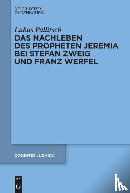 Pallitsch, Lukas - Das Nachleben des Propheten Jeremia bei Stefan Zweig und Franz Werfel