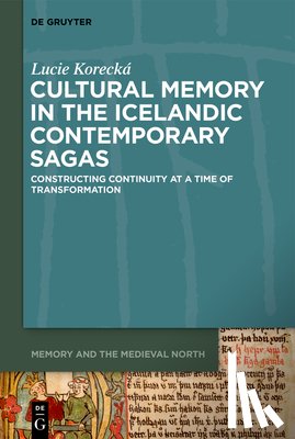 Korecká, Lucie - Cultural Memory in the Icelandic Contemporary Sagas: Constructing Continuity at a Time of Transformation
