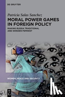 Salas Sanchez, Patricia - Moral Power Games in Foreign Policy: Making Russia Traditional and Sweden Feminist