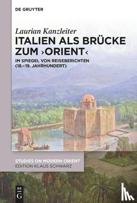 Kanzleiter, Laurian - Italien als Brucke zum ‚Orient'