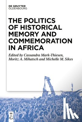  - The Politics of Historical Memory and Commemoration in Africa