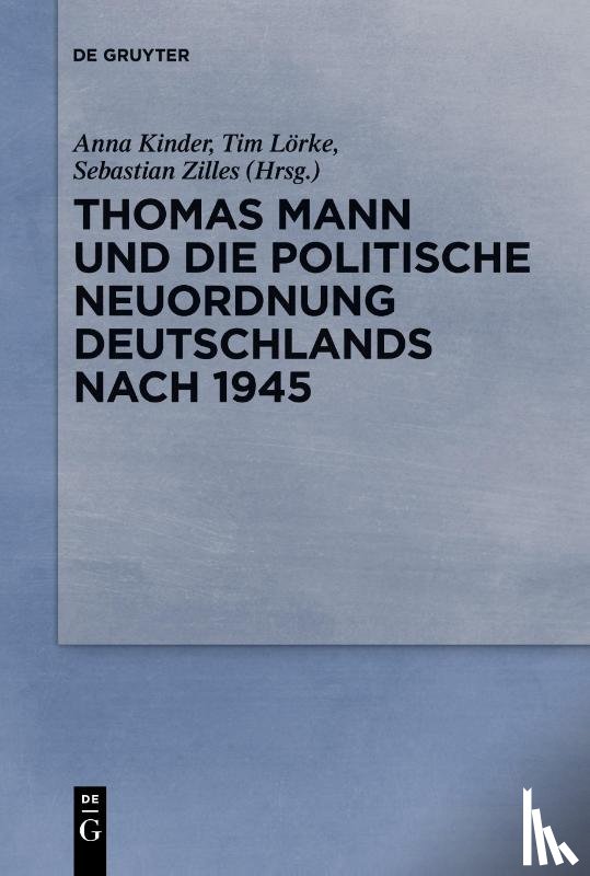  - Thomas Mann und die politische Neuordnung Deutschlands nach 1945