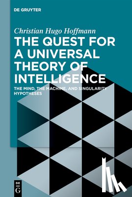 Hoffmann, Christian Hugo - The Quest for a Universal Theory of Intelligence