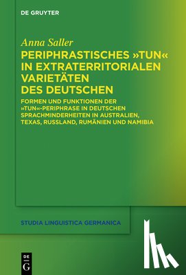 Saller, Anna - Periphrastisches Tun in Extraterritorialen Varietaten Des Deutschen