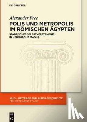 Free, Alexander - Free, A: Polis und Metropolis im römischen Ägypten