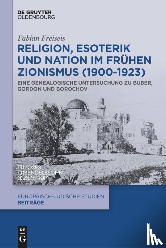 Freiseis, Fabian - Religion, Esoterik und Nation im frühen Zionismus (1900-1923)