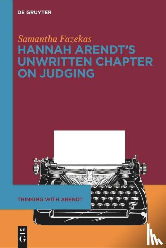 Fazekas, Samantha - Hannah Arendt's Unwritten Chapter on Judging