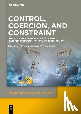 Kinzig, Wolfram - Control, Coercion, and Constraint: The Role of Religion in Overcoming and Creating Structures of Dependency