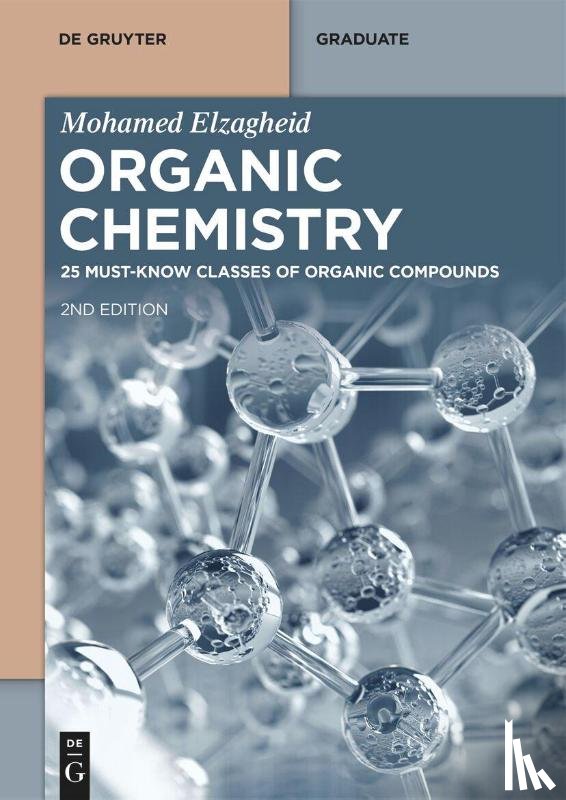 Elzagheid, Mohamed - Organic Chemistry: 25 Must-Know Classes of Organic Compounds