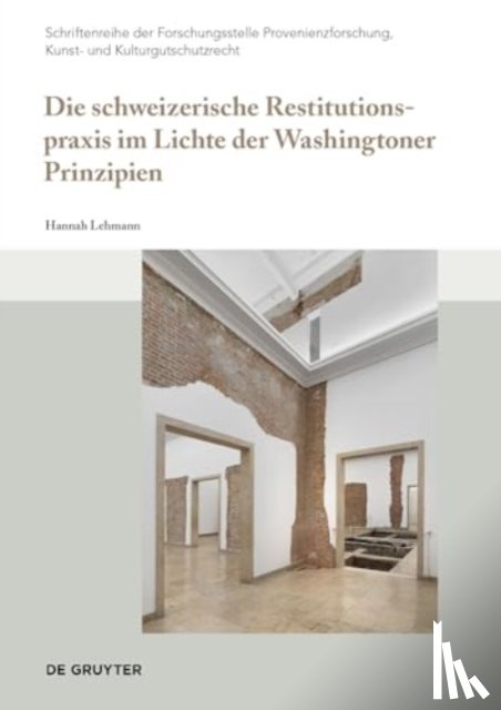 Lehmann, Hannah - Die schweizerische Restitutionspraxis im Lichte der Washingtoner Prinzipien