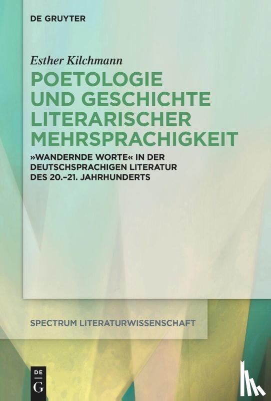 Kilchmann, Esther - Poetologie und Geschichte literarischer Mehrsprachigkeit