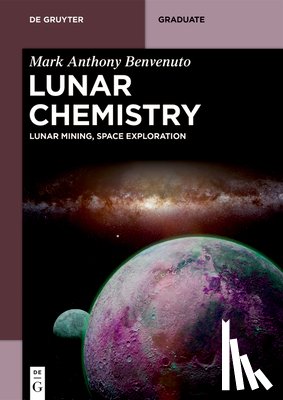 Benvenuto, Mark Anthony - Lunar Chemistry: Lunar Mining, Space Exploration