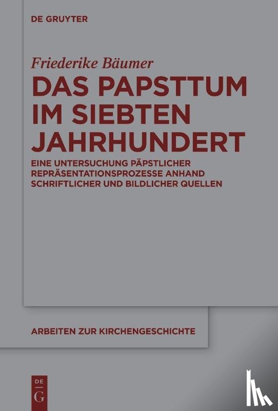 Bäumer, Friederike - Das Papsttum im siebten Jahrhundert