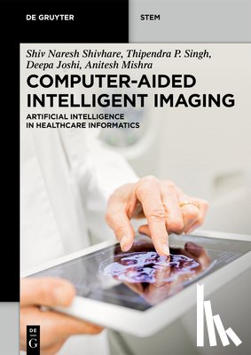 Shivhare, Shiv Naresh, Singh, Thipendra P., Deepa, Joshi, Mishra, Anitesh - Computer-Aided Intelligent Imaging