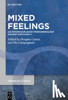 Cairns, Douglas - Mixed Feelings: An Interdisciplinary Phenomenology. Ancient Emotions V