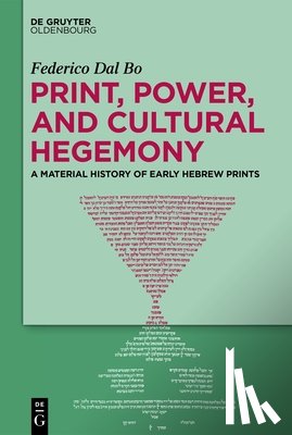 Dal Bo, Federico - Print, Power, and Cultural Hegemony: A Material History of Early Hebrew Prints