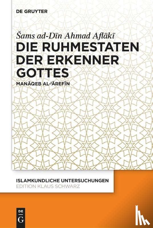 Aflaki, Sams ad-Din Ahmad - Die Ruhmestaten der Erkenner Gottes