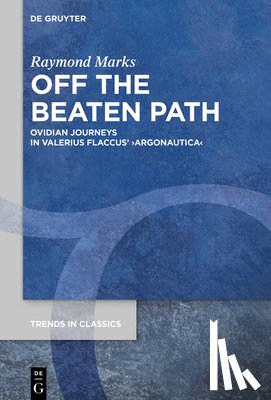 Marks, Raymond - Off the Beaten Path: Ovidian Journeys in Valerius Flaccus' >Argonautica