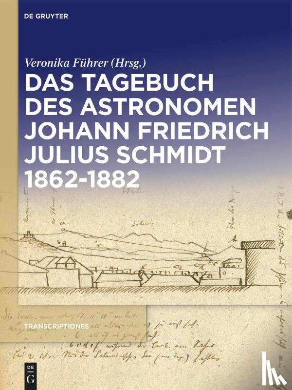  - Das Tagebuch des Astronomen Johann Friedrich Julius Schmidt 1862-1882