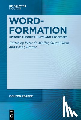 Müller, Peter O. - Word-Formation - History, Theories, Units and Processes