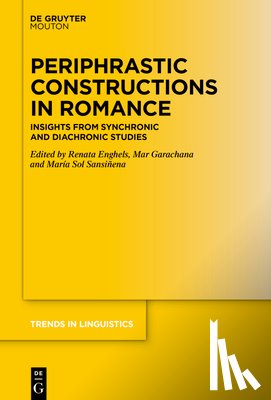 Enghels, Renata - Periphrastic Constructions in Romance: Insights from Synchronic and Diachronic Studies