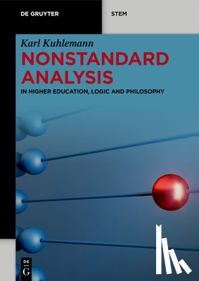Kuhlemann, Karl - Nonstandard Analysis: In Higher Education, Logic and Philosophy