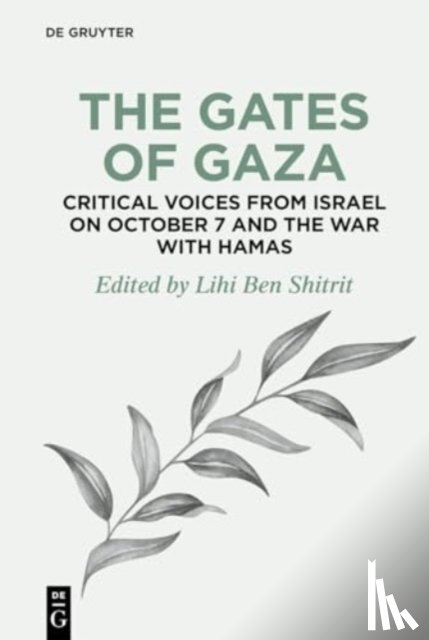  - The Gates of Gaza: Critical Voices from Israel on October 7 and the War with Hamas