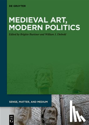 Buettner, Brigitte - Medieval Art, Modern Politics