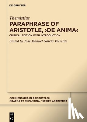 Themistius - Paraphrase of Aristotle, >De Anima: Critical Edition with Introduction