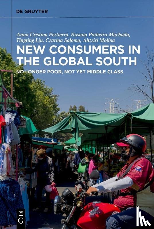 Pertierra, Anna Cristina, Pinheiro-Machado, Rosana, Liu, Tingting, Saloma, Czarina - New Consumers in the Global South