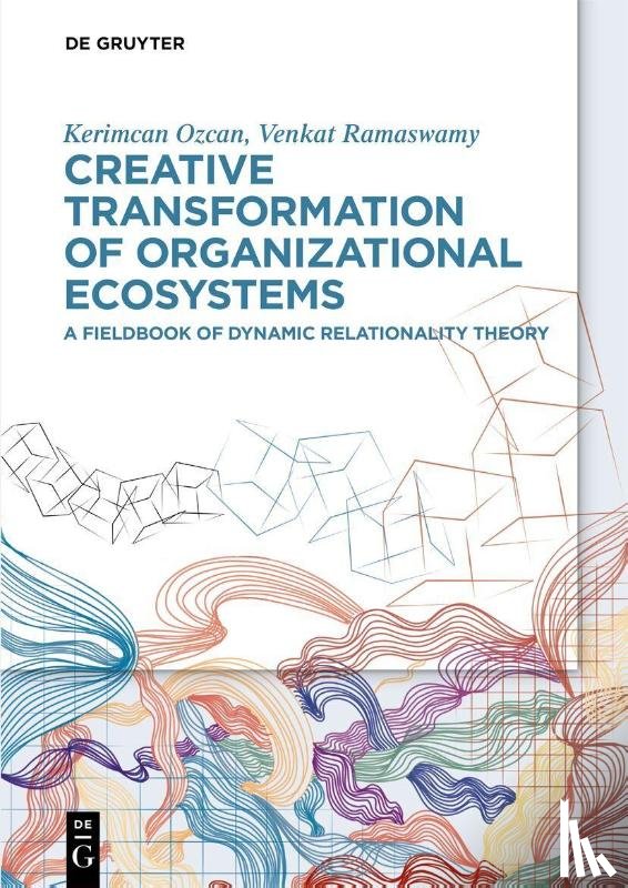 Ozcan, Kerimcan, Ramaswamy, Venkat - Creative Transformation of Organizational Ecosystems