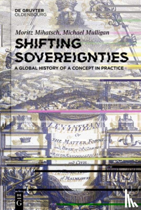 Mihatsch, Moritz - Shifting Sovereignties: A Global History of a Concept in Practice