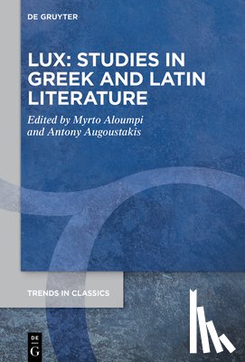 Aloumpi, Myrto - Lux: Studies in Greek and Latin Literature: In Honor of Lucia Athanassaki
