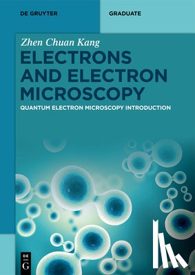 Kang, Zhen Chuan - Electrons and Electron Microscopy: Quantum Electron Microscopy Introduction