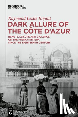 Bryant, Raymond Leslie - Dark Allure of the Côte d'Azur