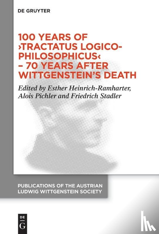  - 100 Years of ›Tractatus Logico-Philosophicus‹ – 70 Years after Wittgenstein’s Death