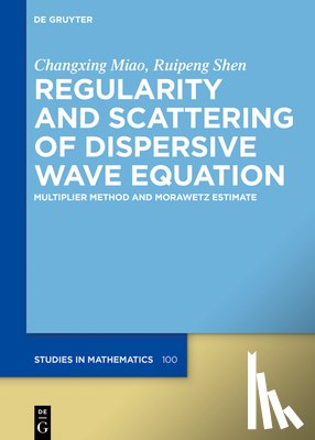Miao, Changxing, Shen, Ruipeng - Regularity and Scattering of Dispersive Wave Equations