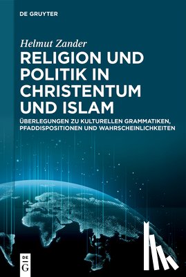 Zander, Helmut - Religion und Politik in Christentum und Islam
