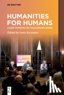 Kacandes, Irene - Humanities for Humans: Clear Thinking on Challenging Issues