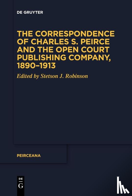  - The Correspondence of Charles S. Peirce and the Open Court Publishing Company, 1890-1913