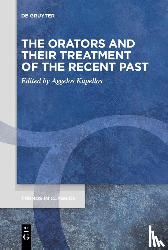  - The Orators and Their Treatment of the Recent Past