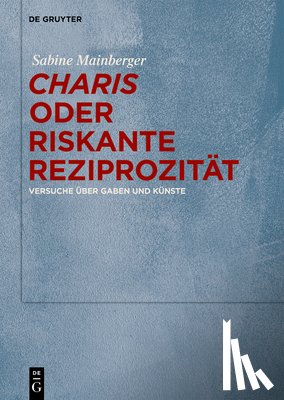 Mainberger, Sabine - "Charis" oder Riskante Reziprozität