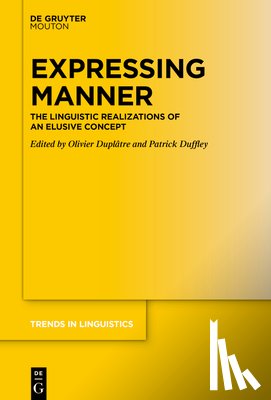 Duplâtre, Olivier - Expressing Manner: The Linguistic Realizations of an Elusive Concept