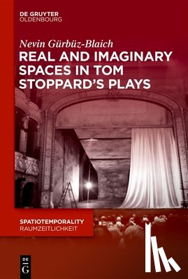 Gurbuz-Blaich, Nevin - Real and Imaginary Spaces in Tom Stoppard’s Plays