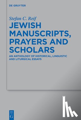 Reif, Stefan C. - Jewish Manuscripts, Prayers and Scholars
