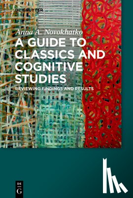 Novokhatko, Anna A. - A Guide to Classics and Cognitive Studies: Reviewing Findings and Results