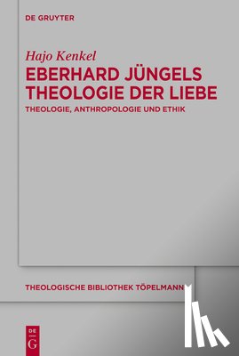 Kenkel, Hajo - Eberhard Jüngels Theologie der Liebe