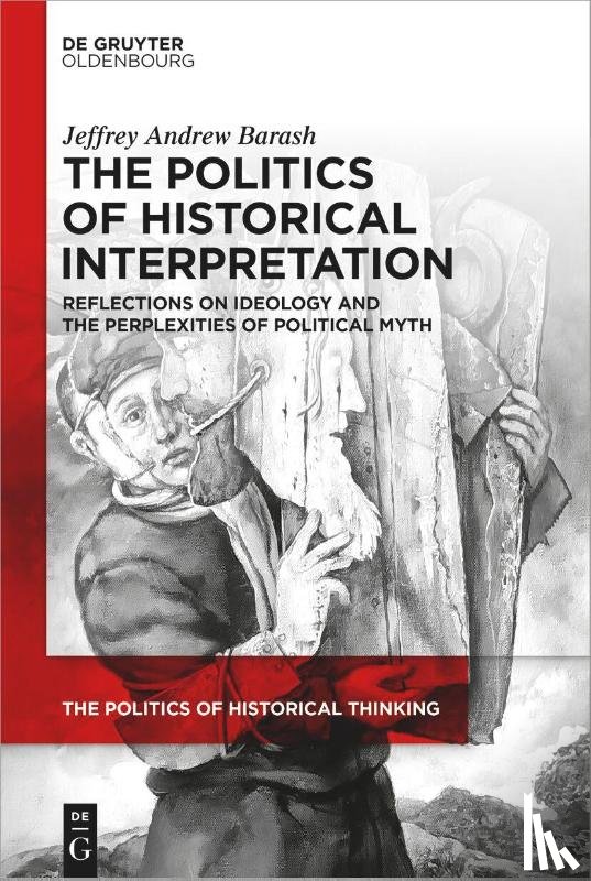 Barash, Jeffrey Andrew - The Politics of Historical Interpretation